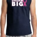 Breast Cancer Awareness Dream Big Mens Muscle Shirt