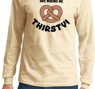 Funny Shirt Thirsty Pretzels Long Sleeve Tee T-Shirt
