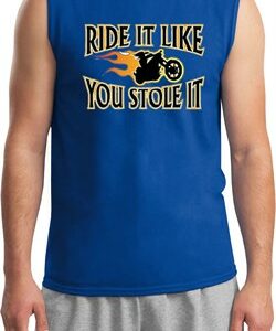 Mens Biker Shirt Ride It Like You Stole It Muscle Tee T-Shirt