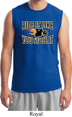 Mens Biker Shirt Ride It Like You Stole It Muscle Tee T-Shirt