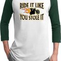 Mens Biker Shirt Ride It Like You Stole It Raglan Tee T-Shirt