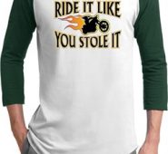 Mens Biker Shirt Ride It Like You Stole It Raglan Tee T-Shirt