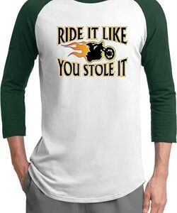 Mens Biker Shirt Ride It Like You Stole It Raglan Tee T-Shirt