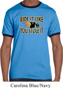 Mens Biker Shirt Ride It Like You Stole It Ringer Tee T-Shirt