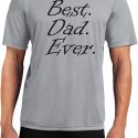 Mens Dad Shirt Best Dad Ever Black Print Moisture Wicking Tee T-Shirt