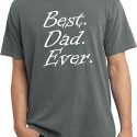 Mens Dad Shirt Best Dad Ever White Print Pigment Dyed Tee T-Shirt