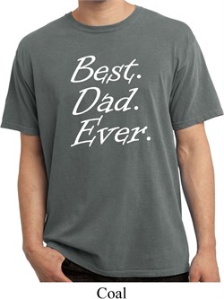 Mens Dad Shirt Best Dad Ever White Print Pigment Dyed Tee T-Shirt