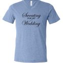 Mens Fitness Shirt Sweating For My Wedding Tri Blend V-neck Tee