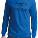 Mens Fitness Shirt Sweating for My Wedding Long Sleeve Tee T-Shirt