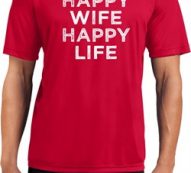 Mens Funny Shirt Happy Wife Happy Life Moisture Wicking Tee