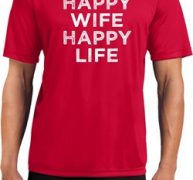 Mens Funny Shirt Happy Wife Happy Life Moisture Wicking Tee