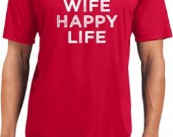 Mens Funny Shirt Happy Wife Happy Life Moisture Wicking Tee