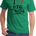 Mens Funny Shirt I Love Big Trucks Tee T-Shirt