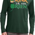 Mens Irish Shirt Drink Til Yer Green Dry Wicking Long Sleeve Tee