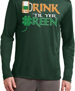 Mens Irish Shirt Drink Til Yer Green Dry Wicking Long Sleeve Tee