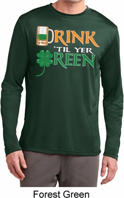 Mens Irish Shirt Drink Til Yer Green Dry Wicking Long Sleeve Tee